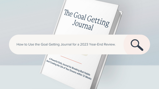 Reflections and Resolutions: Using the Goal Getting Journal for a 2023 Year-End Review